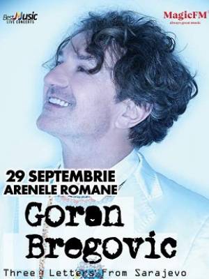 Concert Goran Bregovic La Arenele Romane Three Letters From