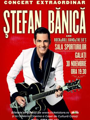 Concert Extraordinar Stefan Banica & The Rock&Roll Band - Galati
